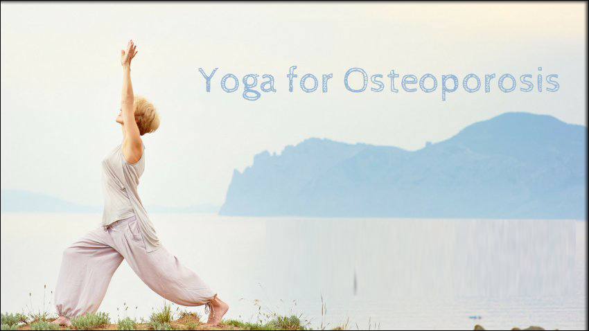 YOGA POSTURES FOR OSTEOPOROSIS